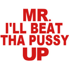 Mister Beat Tha Pussy Up