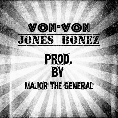 Jones Bonez Von Louie Prod by.Major G