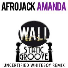 Afrojack-Amanda (Static Groove's Uncertified Whiteboy Remix)