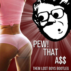 Pew!ThatA$$ (Them Lost Boys Bootleg) SAYMYNAME! // Bro Safari // Bassnectar [FREE DOWNLOAD]