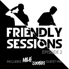 2F Friendly Sessions, Ep. 2 (Includes Milk N Cookies Guest Mix)