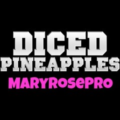 DICED PINEAPPLES x MaryRosePro (PROD. JRUNNER BEATZ)