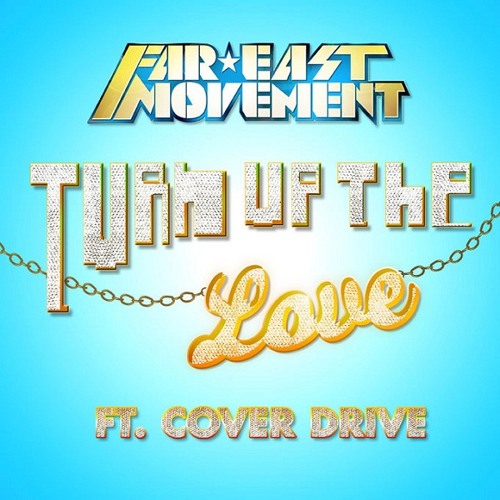 Far East Movement feat. Cover Drive - Turn Up The Love (Dirty Drunks Summer Mix) [Radio Edit]