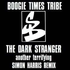 Boogie Times Tribe - The Dark Stranger (Another Terrifying Simon Harris 2013 Future Jungle Remix)