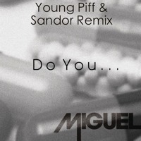Miguel - Do You (Young Piff & Sandor Remix)