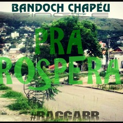 Bandoch Chapéu - Pra Prosperar (Prod.Injambre Gong)