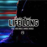 Rockie Fresh -- Life Long (Feat  Rick Ross & Nipsey Hussle)