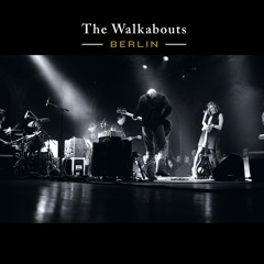 The Walkabouts / "The Stopping-Off Place" (Berlin)
