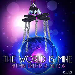 The World Is Mine - (Radio Edit) - Nuthin' Under a Million