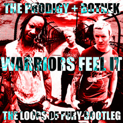 The Prodigy + Botnek - Warriors Feel It (The Loops Of Fury Bootleg)