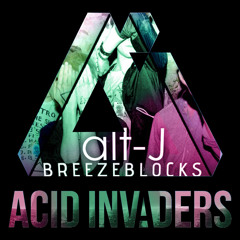 Alt-J Breezeblocks (Acid Invaders Remix)