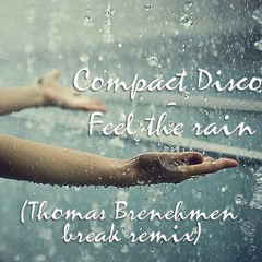 Compact Disco - Feel the rain (Thomas Brenehmen break remix)