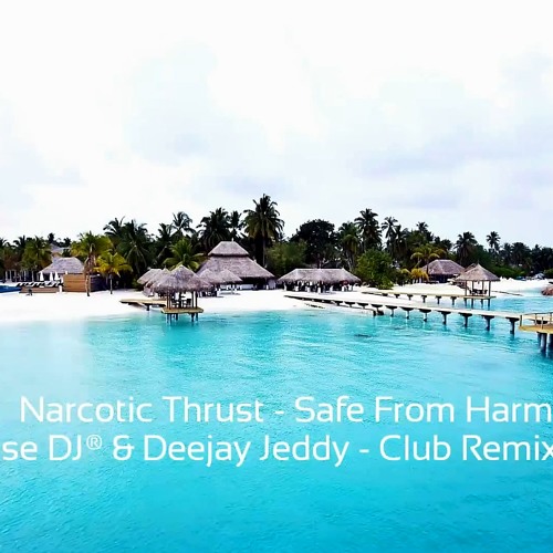 Narcotic Thrust - Safe From Harm (Spase DJ® & Deejay Jeddy - Club Remix) 2013