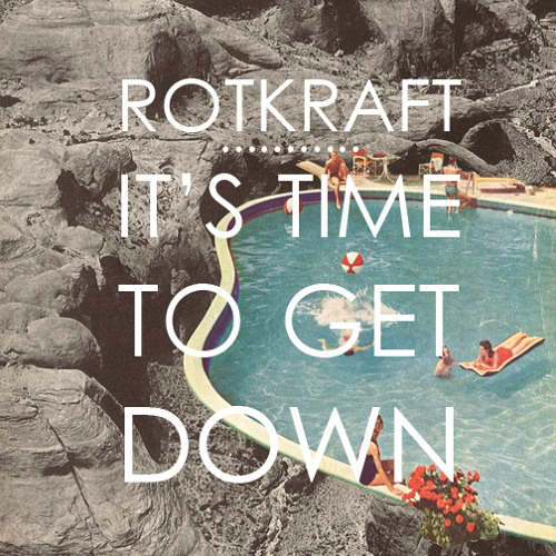 Rotkraft - It's Time To Get Down [Free Download]