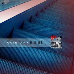 BiG AL - Goin' Up (Original mix) Out Now