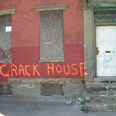 They call it Crack house