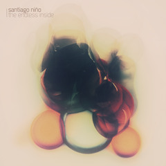 Santiago Niño - Andes (Taken from ''The Endless Inside'' Album) Out now!