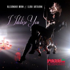 Alexandra Moon & Eladi Batriani - I Idolize You (Pacha Recordings)