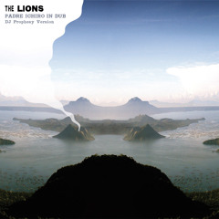 The Lions - Padre Ichiro in Dub (DJ Prophesy Version)