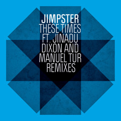 Jimpster - These Times ft Jinadu (Manuel Tur Mix) (96Kbps)