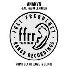 Anakyn Ft Fabio Lendrum - Point Blank (Love Is Blind) (Walden Remix)