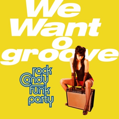 We Want Groove By Rock Candy Funk Party