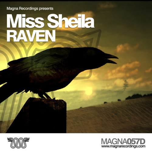 Miss Sheila - Raven ( Critical Mix ) - Magna OUT NOW!