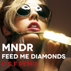 MNDR - Feed Me Diamonds (D.S.F Remix)