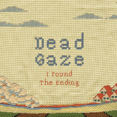 Dead Gaze - I Found the Ending