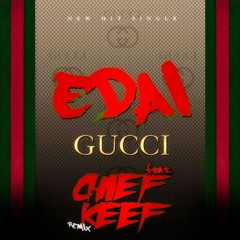 Edai Ft. Chief Keef - Gucci (Remix)
