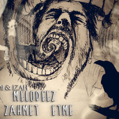 Street Melodeez (izah&no.1) - Zahmet etme