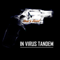 In Virus Tandem -That's Good