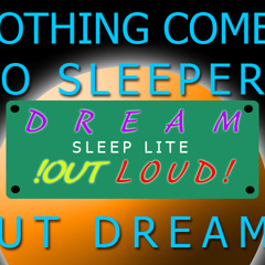 DREAM OUT LOAD  GOTTA GET THIS MONEY
