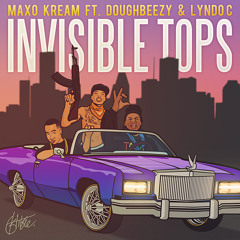 Maxo Kream "Invisible Tops" (ft. Doughbeezy & Lyndo Cartel)