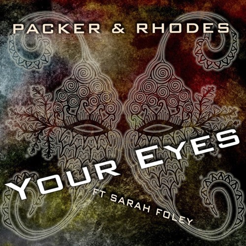Packer & Rhodes - Your Eyes (ft. Sarah Foley)