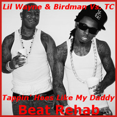Tappin Hoes Like My Daddy - TC X Lil Wayne