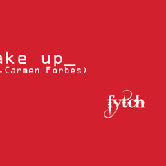 Fytch ft. Carmen F. - Wake Up (Unmastered)