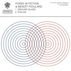 Foxes in Fiction+ Benoît Pioulard: "Ground glass" (Limited 7 inch)