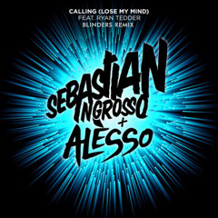 Sebastian Ingrosso, Alesso, Ryan Tedder - Calling (Lose My Mind) (Blinders Remix)