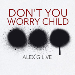 Don't You Worry Child (Original Version)