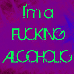 I'm a Fucking Alcoholic (DJ Jimenez)