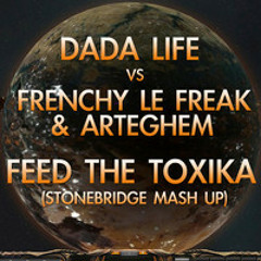 Feed The Toxika (StoneBridge Mash Up)