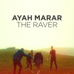 Ayah Marar - The Raver (Xilent Remix)