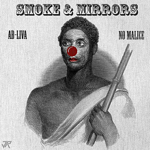 No Malice & Ab-Liva - Smoke & Mirrors