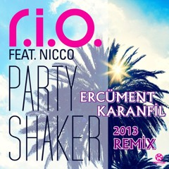 R.I.O. feat. Nicco - Party Shaker 2013 (Ercüment Karanfil Remix)