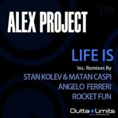 Alex project - Life Is (Stan Kolev & Matan Caspi Remix)