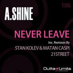 A.Shine - Never leave (21street Radio Mix)