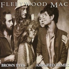 Fleetwood Mac - Brown Eyes (AMPLiFiED Remix)