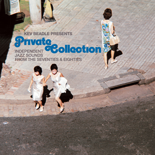 Kev Beadle presents Private Collection - Independent Jazz Sounds From 70's & 80's