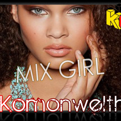Mix Girl - The Komonwelth (produced by Xtrakt)